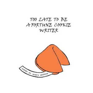 Too Late to Be a Fortune Cookie Writer - Paperback