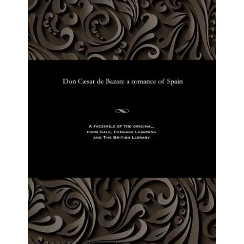 Don Cæsar de Bazan: A Romance of Spain - Paperback