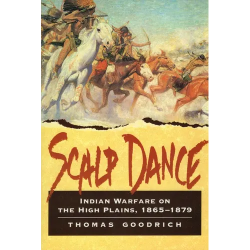 Scalp Dance: Indian Warfare on the High Plains 1865-1879 - Paperback
