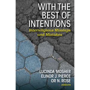 With the Best of Intentions: Interreligious Missteps and Mistakes - Paperback