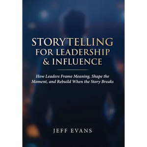 Storytelling for Leadership & Influence: How Leaders Frame Meaning, Shape the Moment, and Rebuild When the Story Breaks - Hardcover