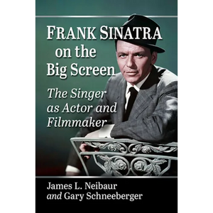 Frank Sinatra on the Big Screen: The Singer as Actor and Filmmaker - Paperback