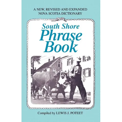 South Shore Phrase Book: A New, Revised and Expanded Nova Scotia Dictionary - Paperback