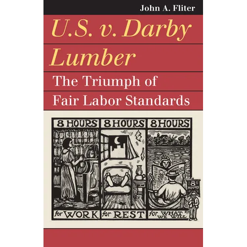 U.S. V. Darby Lumber: The Triumph of Fair Labor Standards - Paperback