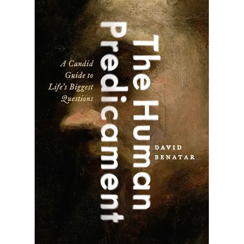 Human Predicament: A Candid Guide to Life's Biggest Questions - Hardcover