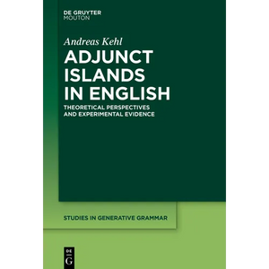 Adjunct Islands in English: Theoretical Perspectives and Experimental Evidence - Paperback