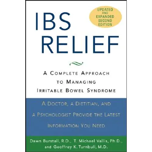 Ibs Relief: A Complete Approach to Managing Irritable Bowel Syndrome - Paperback