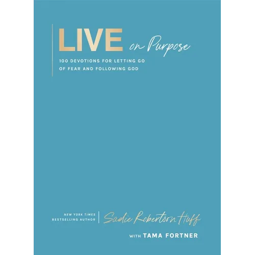 Live on Purpose: 100 Devotions for Letting Go of Fear and Following God - Hardcover