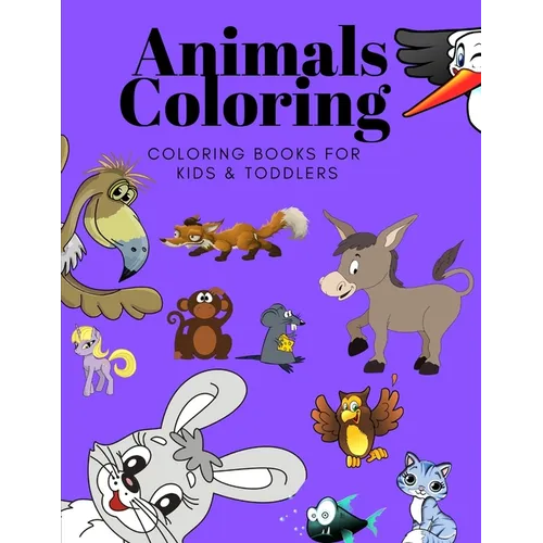 Animals Coloring Coloring Books for Kids & Toddlers: Books for Kids Ages 2-4, 4-8, Boys, Girls - Paperback