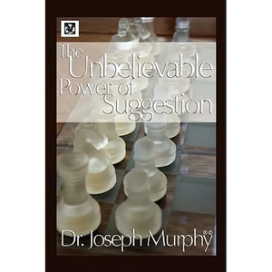 The Unbelievable Power of Suggestion - Paperback