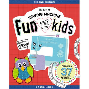The Best of Sewing Machine Fun for Kids: Ready, Set, Sew - 37 Projects & Activities - Paperback