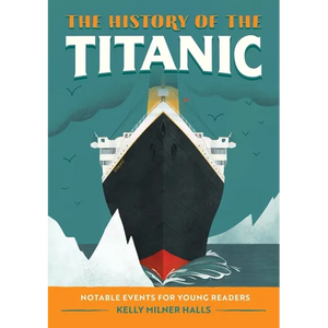 The History of the Titanic: Notable Events for Young Readers - Paperback