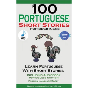 100 Portuguese Short Stories for Beginners Learn Portuguese with Stories Including Audiobook - Hardcover