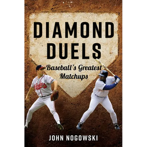 Diamond Duels: Baseball's Greatest Matchups - Paperback