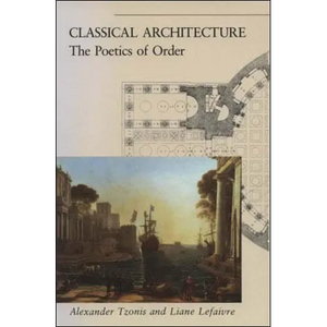 Classical Architecture: The Poetics of Order - Paperback