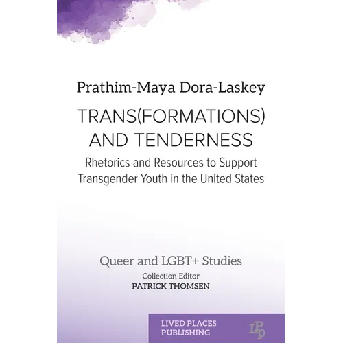 Trans(formations) and Tenderness: Rhetorics and Resources to Support Transgender Youth in the United States - Paperback