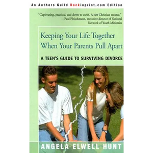 Keeping Your Life Together When Your Parents Pull Apart: A Teen's Guide to Surviving Divorce - Paperback