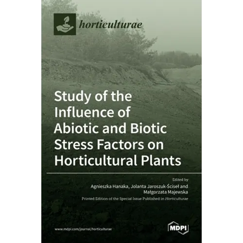 Study of the Influence of Abiotic and Biotic Stress Factors on Horticultural Plants - Hardcover