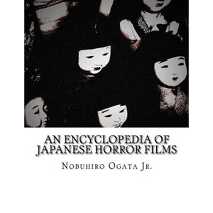 An Encyclopedia of Japanese Horror Films - Paperback