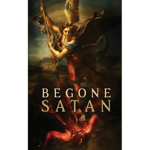 Begone Satan! AND Mary Crushes the Serpent: Two Books in One - Paperback