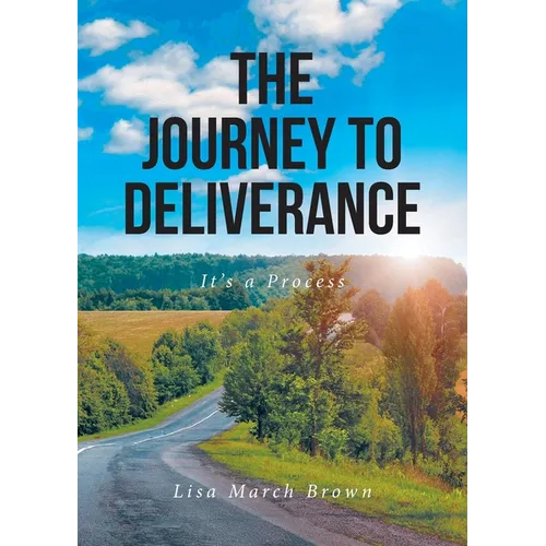 The Journey to Deliverance: It's a Process - Paperback