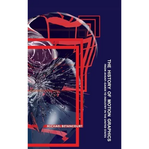 History of Motion Graphics - Hardcover