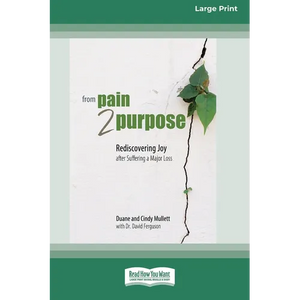 From Pain 2 Purpose: Rediscovering Joy after Suffering a Major Loss [Standard Large Print] - Paperback