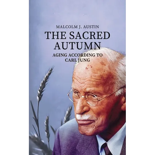 The Sacred Autumn: Aging According To Carl Jung - Paperback