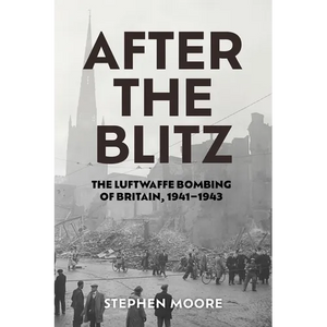 After the Blitz: The Luftwaffe Bombing of Britain, 1941-1943 - Hardcover