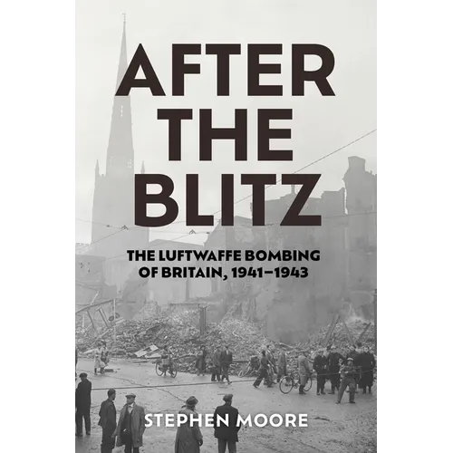 After the Blitz: The Luftwaffe Bombing of Britain, 1941-1943 - Hardcover