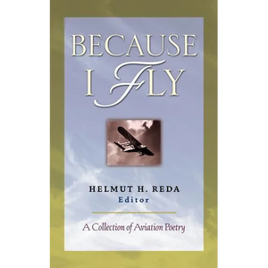 Because I Fly: A Collection of Aviation Poetry - Paperback