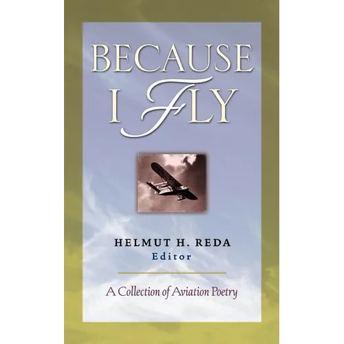 Because I Fly: A Collection of Aviation Poetry - Paperback