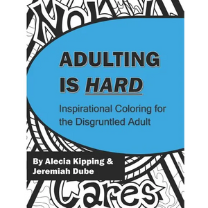 Adulting is Hard: Inspirational Coloring for the Disgruntled Adult - Paperback