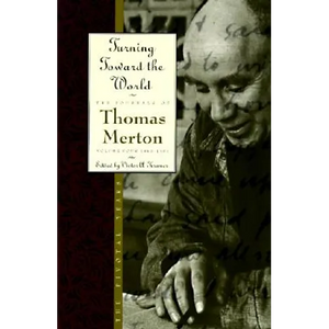 Turning Toward the World: The Pivotal Years; The Journals of Thomas Merton, Volume 4: 1960-1963 - Paperback