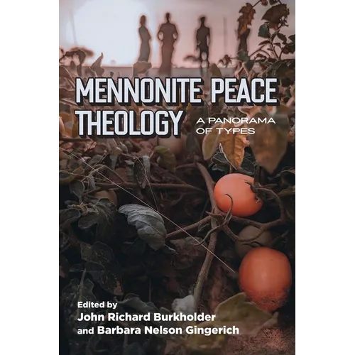 Mennonite Peace Theology: A Panorama of Types - Paperback