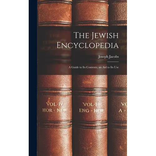 The Jewish Encyclopedia: A Guide to Its Contents, an Aid to Its Use - Hardcover
