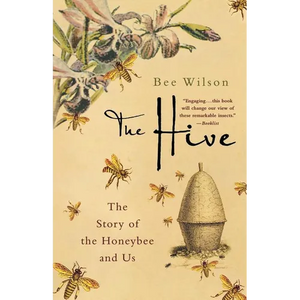 The Hive: The Story of the Honeybee and Us - Paperback