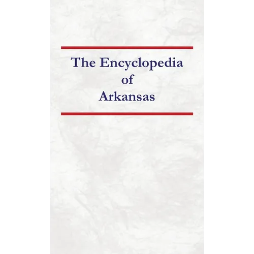 Encyclopedia of Arkansas - Hardcover