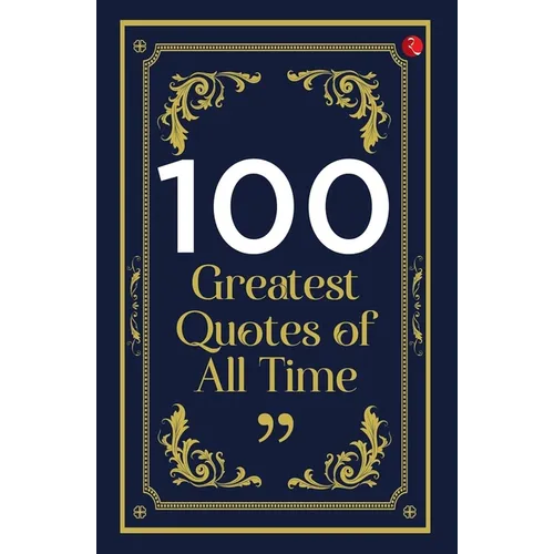 100 Greatest Quotes of All Time - Paperback