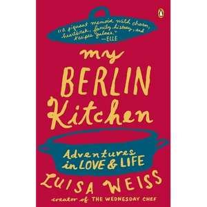 My Berlin Kitchen: Adventures in Love and Life - Paperback