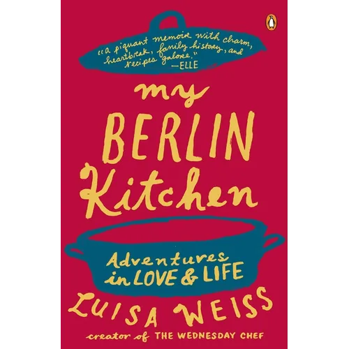 My Berlin Kitchen: Adventures in Love and Life - Paperback