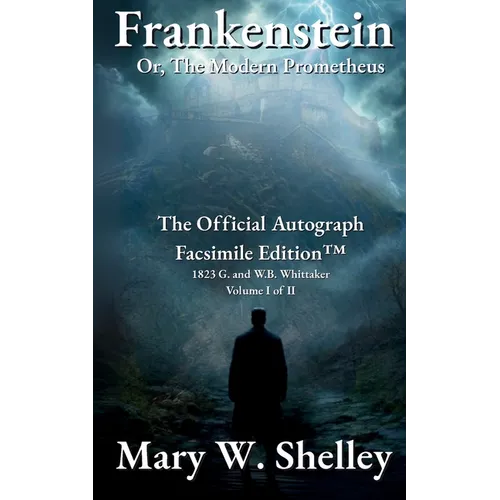 Frankenstein; or, The Modern Prometheus Volume I: The Official Autograph Facsimile Edition(TM) - Paperback