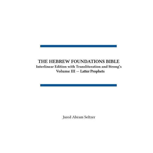 The Hebrew Foundations Bible: Interlinear Edition with Transliteration and Strong's - Hardcover