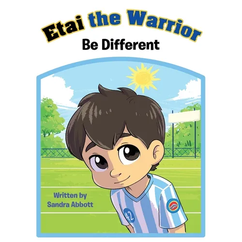 Etai the Warrior: Be Different - Hardcover