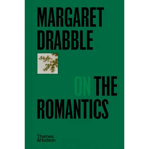 Margaret Drabble on the Romantics - Hardcover