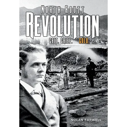 North Routt Revolution: Grit. Grief. Gold. - Hardcover