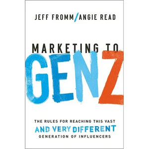 Marketing to Gen Z: The Rules for Reaching This Vast--And Very Different--Generation of Influencers - Paperback