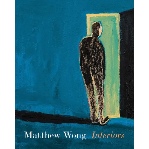 Matthew Wong: Interiors - Hardcover