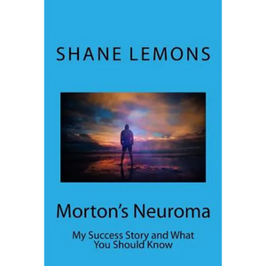 Morton's Neuroma: My Success Story and What You Should Know - Paperback