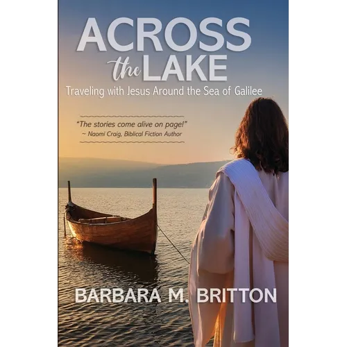 Across the Lake: Traveling with Jesus Around the Sea of Galilee - Paperback